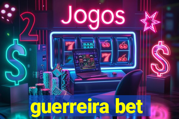 guerreira bet